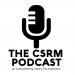 The CSRM Podcast
