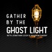 Gather by the Ghost Light