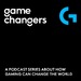 Game Changers by Logitech G