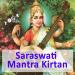 Saraswati Mantras and Kirtan