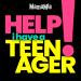 Help! I Have A Teenager