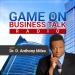 'Game On Business Talk' with Dr. D. Anthony Miles