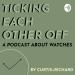 Ticking Each Other Off - A Podcast About Watches