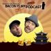 Bacon is My Podcast
