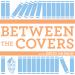 Between The Covers : Conversations with Writers in Fiction, Nonfiction & Poetry