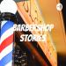 Barbershop Stories
