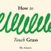 How to Touch Grass