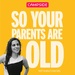 So Your Parents Are Old 