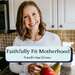 Faithfully Fit Motherhood