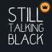 Still Talking Black