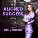 The Aligned Success Show with Kelly Mosser