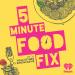 5 Minute Food Fix