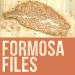  Formosa Files:
The History of Taiwan 