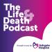 The Life and Death Podcast