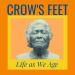 Crow's Feet: Life As We Age