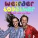 Weirder Together with Ben Lee and Ione Skye