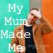 My Mum Made Me (mom, relationships)