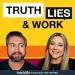 Truth, Lies and Work