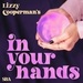 Lizzy Cooperman's In Your Hands