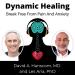 Dynamic Healing with David Hanscom MD and Les Aria PhD