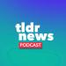 The TLDR News Podcast