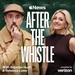 After the Whistle with Brendan Hunt and Rebecca Lowe