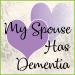 My Spouse Has Dementia