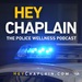 Hey Chaplain: The Police Wellness Podcast