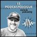 Le Podcastologue. Le podcast sur l'industrie audio numérique