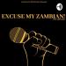 EXCUSE MY ZAMBIAN 