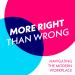 More Right Than Wrong