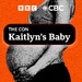 The Con: Kaitlyn's Baby