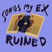 Songs My Ex Ruined