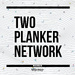 The Two Planker Network