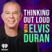 Thinking Out Loud With Elvis Duran