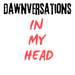 Dawnversations: In My Head 
