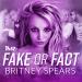 Fake or Fact: Britney Spears