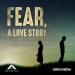 Fear, A Love Story
