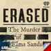 Erased: The Murder of Elma Sands