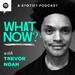 What Now? with Trevor Noah