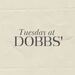 Tuesday at Dobbs'