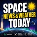Space News and Weather Today – Auroras, Rocket Launches & Night Sky Viewing