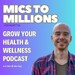 Podcast Growth Hacks with Mics to Millions: Discover How to Build, Grow, and Monetize Your Dream Health & Wellness Podcast