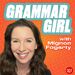 Grammar Girl: For Writers and Language Lovers.