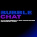 The Bubble Chat
