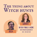 The Thing About Witch Hunts
