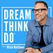 DREAM THINK DO | Motivation, Encouragement & Strategy