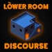 The Lower Room Discourse
