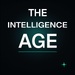 The Intelligence Age