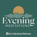 Our Daily Bread Evening Meditations